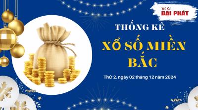 Thống Kê XSMB 02/12/2024 Thứ 2 - Phân Tích KQ Xổ Số Miền Bắc