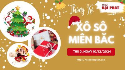 Thống Kê XSMB 10/12/2024 Thứ 3 - Phân Tích KQ Xổ Số Miền Bắc