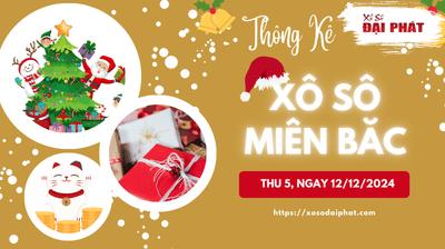 Thống Kê XSMB 12/12/2024 Thứ 5 - Phân Tích KQ Xổ Số Miền Bắc