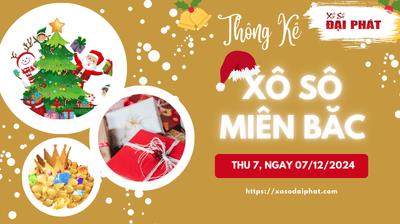 Thống Kê XSMB 07/12/2024 Thứ 7  - Phân Tích KQ Xổ Số Miền Bắc